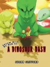 Dream with me now of... A Dinosaur Dash