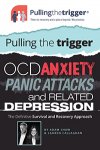 PullingtheTrigger® OCD, Anxiety, Panic Attacks and Related Depression