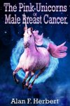The Pink Unicorns of Male Breast Cancer The Pink Unicorns of Male Breast Cancer