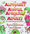 An Alphabet of Awful Animals for Adults