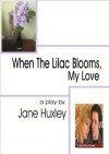 When The Lilac Blooms, My Love [May]